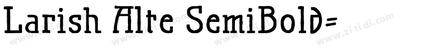 Larish Alte SemiBold字体转换 Larish Alte SemiBold字体转换
